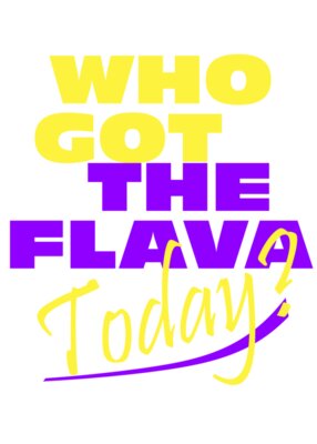 Who Got THe Flava yellow violet